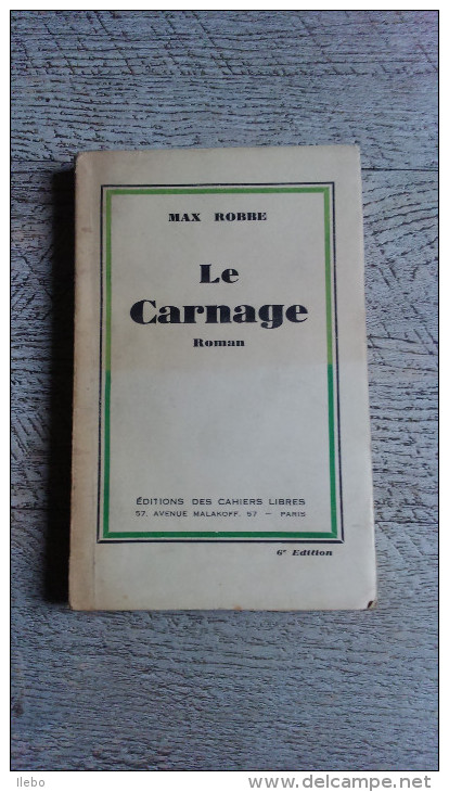 Le Carnage De Max Robbe 1931 Le Vésinet  Guerre Ww1 Militaire - Guerra 1914-18