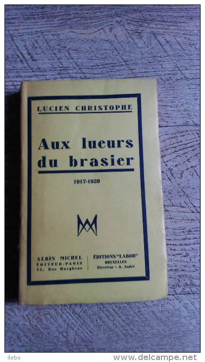 Aux Lueurs Du Brasier De Lucien Christophe 1930  Guerre Ww1 Militaire Belgique - Oorlog 1914-18