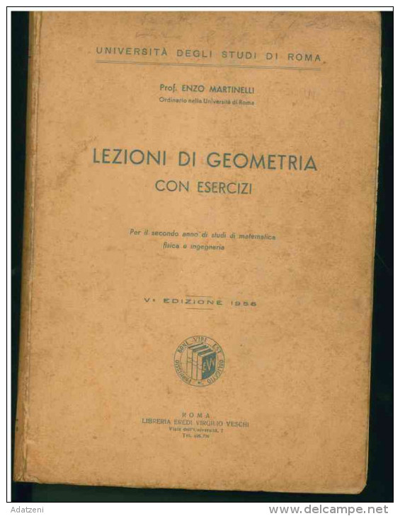 LEZIONI DI GEOMETRIA CON ESERCIZI V EDIZIONE 1956 PROF ENZO MARTINELLI ORDINARIO NELLA UNIVERSITA’ DEGLI STUDI DI ROMA P - Mathematics & Physics