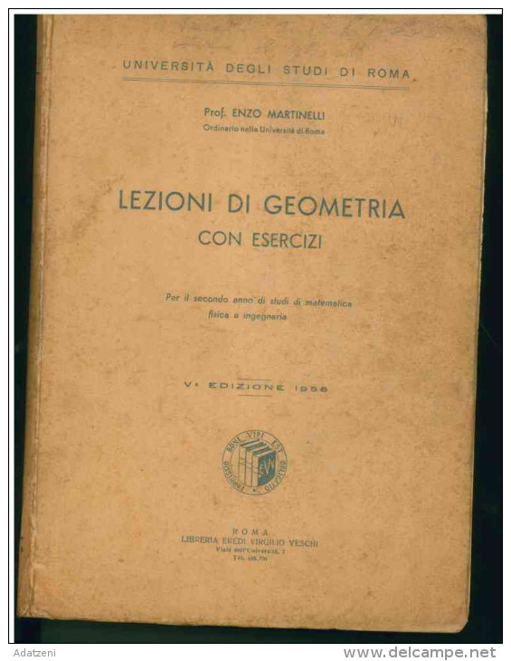 LEZIONI DI GEOMETRIA CON ESERCIZI V EDIZIONE 1956 PROF ENZO MARTINELLI ORDINARIO NELLA UNIVERSITA’ DEGLI STUDI DI ROMA P - Matematica E Fisica