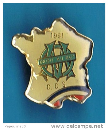 PIN´S //  ** C. C. S. ** 1991 ** CLUB CENTRAL DES SUPPORTERS DE L'OM ** DROIT AU BUT ** - Autres & Non Classés