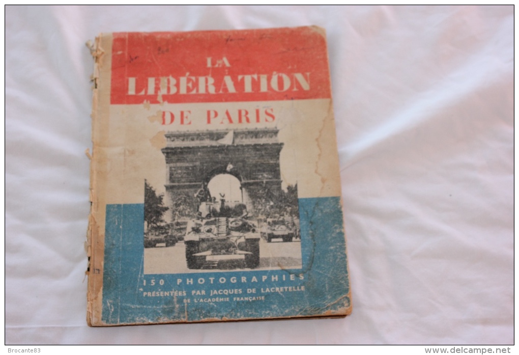 La Liberation De Paris 150 Photographie Présenté Par Jacques De Lacretelle - Français