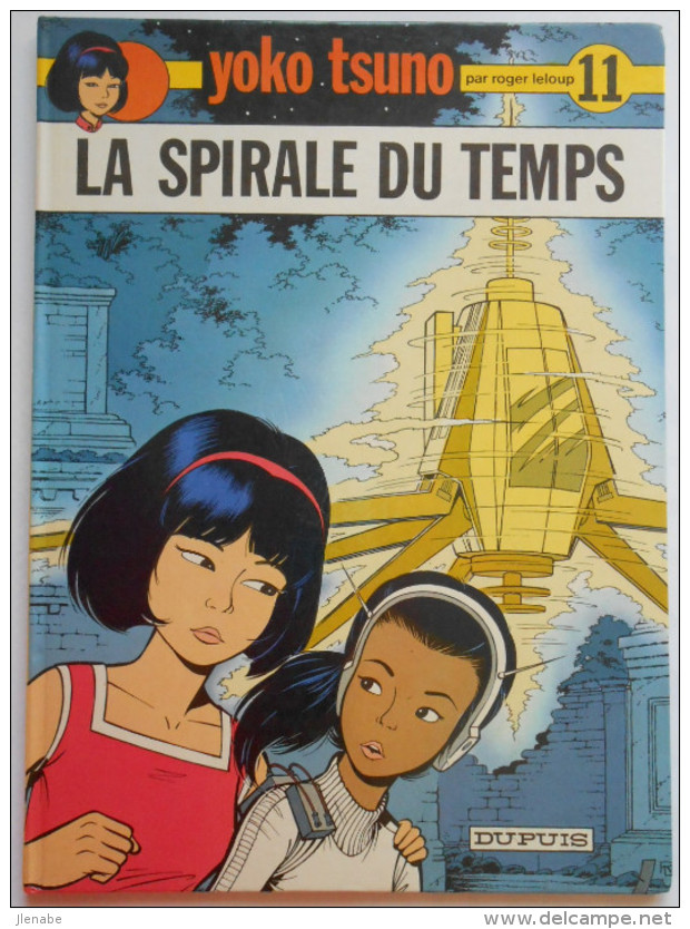 Yoko Tsuno N° 11 " La Spirale Du Temps " EO 1981 Par Roger Leloup - Yoko Tsuno