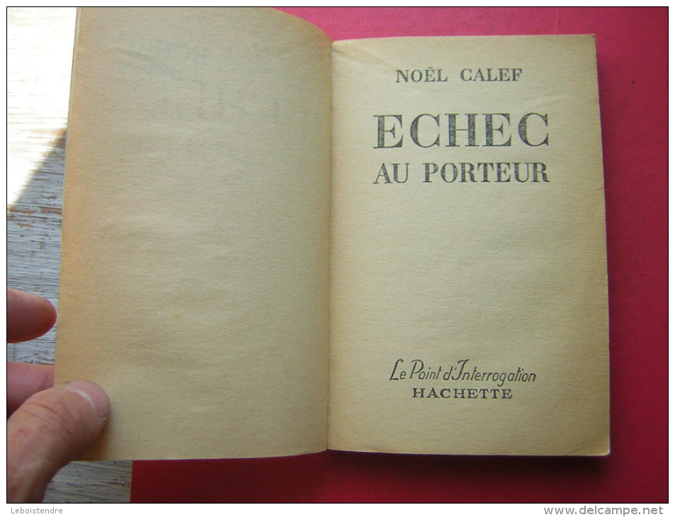 ROMAN POLICIER  EDITIONS  LE POINT D'INTERROGATION  HACHETTE 1956 EO ??   NOEL CALEF  ECHEC AU PORTEUR - Hachette - Point Rouge