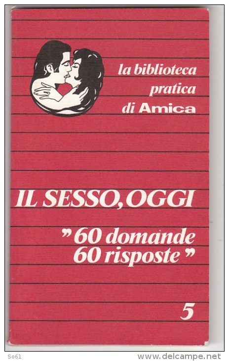 4251.   Il Sesso Oggi - "60 Domande 60 Risposte" - La Biblioteca Pratica Di Amica - Pero (Milano) - 1977 - Pag.92 - Health & Beauty