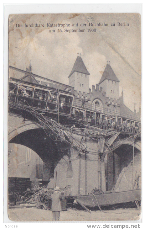 Germany - Die Furchtbare Katastrophe Auf Der Hochbahn Zu Berin Am 26 September 1908 - Trains