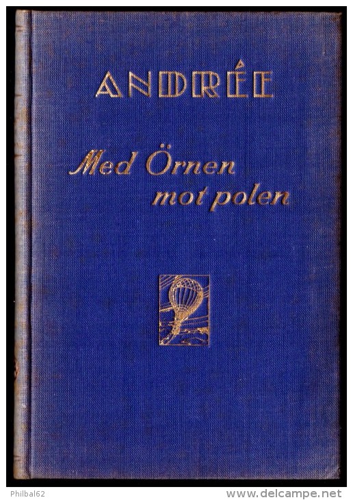 Med Ornen Mot Polen. Andrée Polarexpedition. Copyright 1930, Albert Bonnier, Stockholm. - Lingue Scandinave