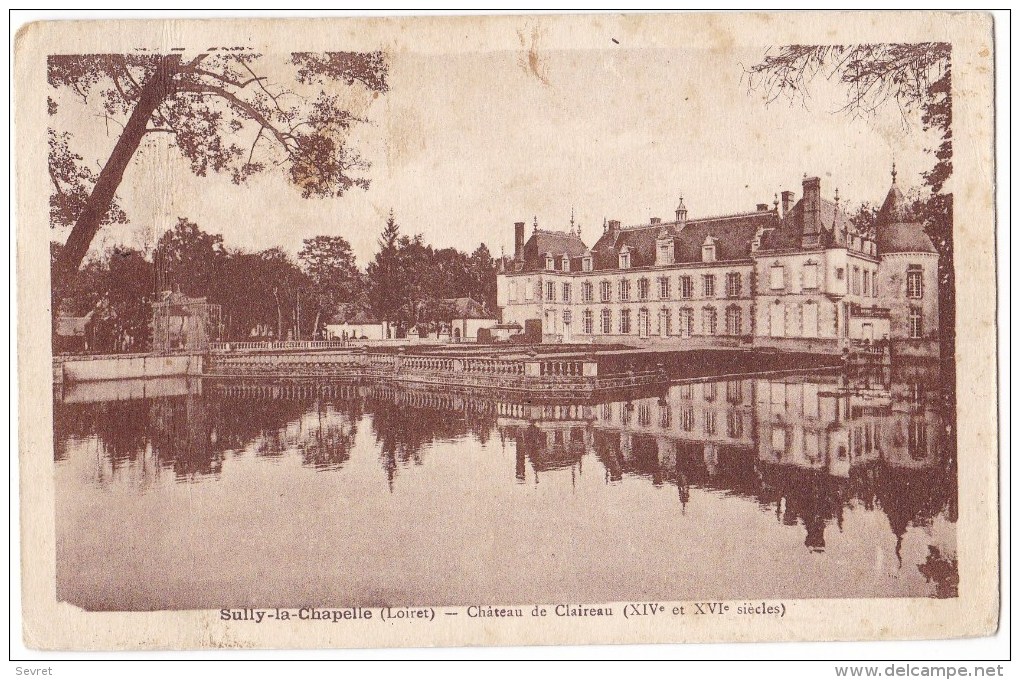 SULLY La CHAPELLE  - Château De Claireau. - Andere & Zonder Classificatie