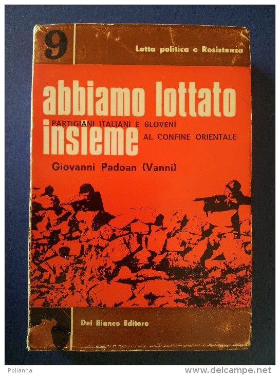 M#0J41 Giovanni Padoan ABBIAMO LOTTATO INSIEME Del Bianco Ed.1965/GUERRA/RESISTENZA FRIULI VENEZIA GIULIA - Italiano