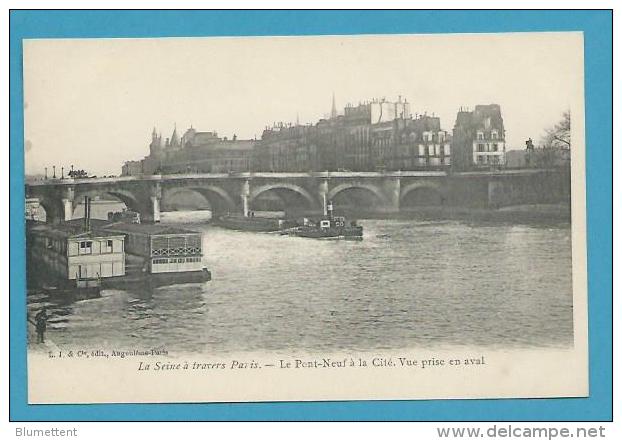 CPA Série LA SEINE A TRAVERS PARIS - Le Pont Neuf à La Cité Vue Prise En Aval - Die Seine Und Ihre Ufer