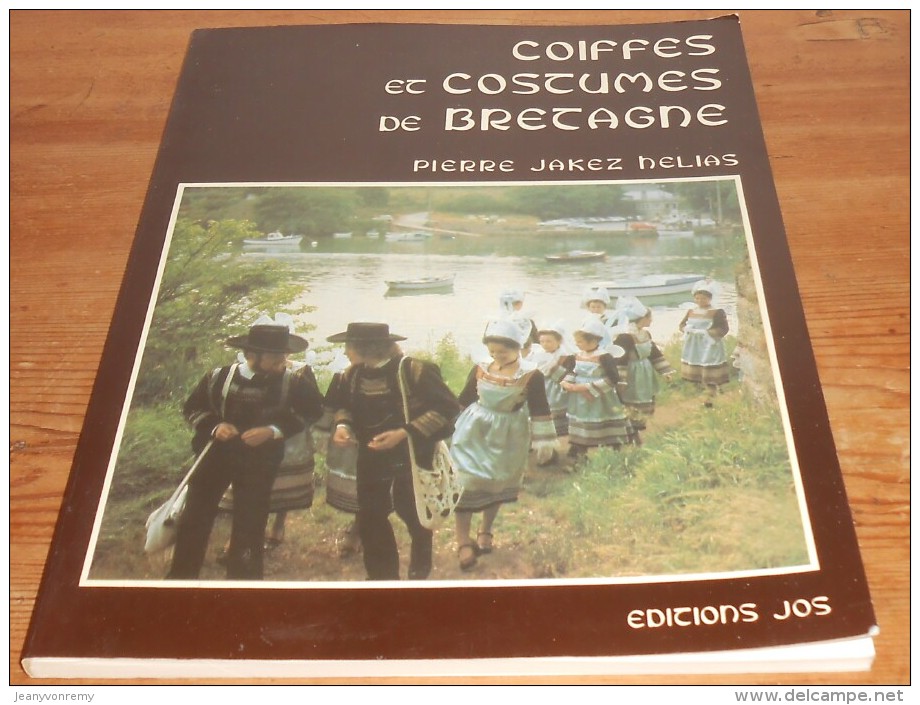 Coiffes Et Costumes De Bretagne. Par Pierre Jakez Helias. 1986. - Bretagne