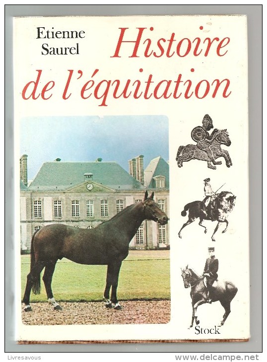 Histoire De L´équitaton Des Origines à Nos Jours Par Etienne Saurel Editions Stock De 1971 - Equitation