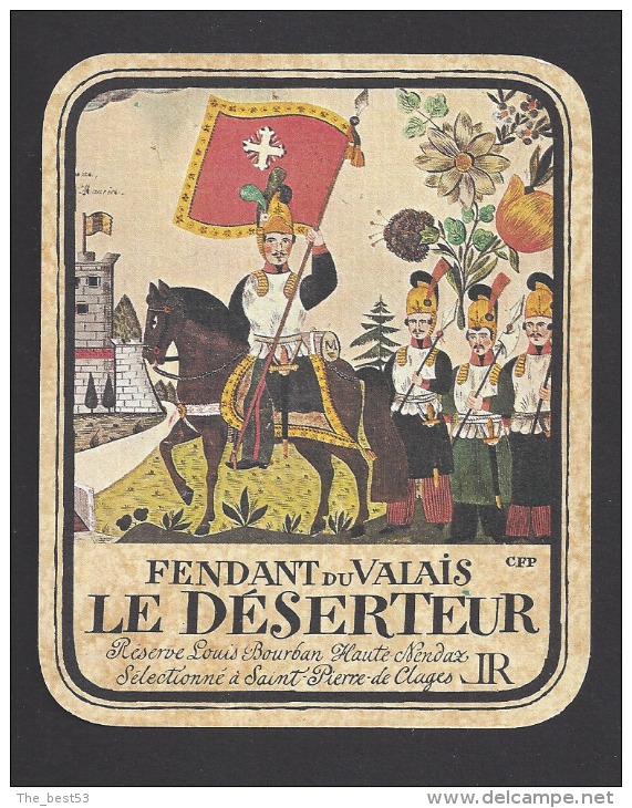 Etiquette De Vin Fendant Du Valais -  Le Déserteur  - Thème Militaire Chevalier -  L. Bourban à Saint Pierre De Clages - Alte Uniformen