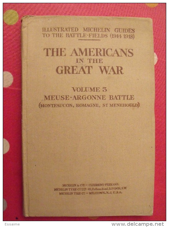 Illustrated Michelin Guides To The Battle-fields (1914-1918). The Americans In The Great War; Vol 3, Meuse Argonne. 1919 - 1900-1949