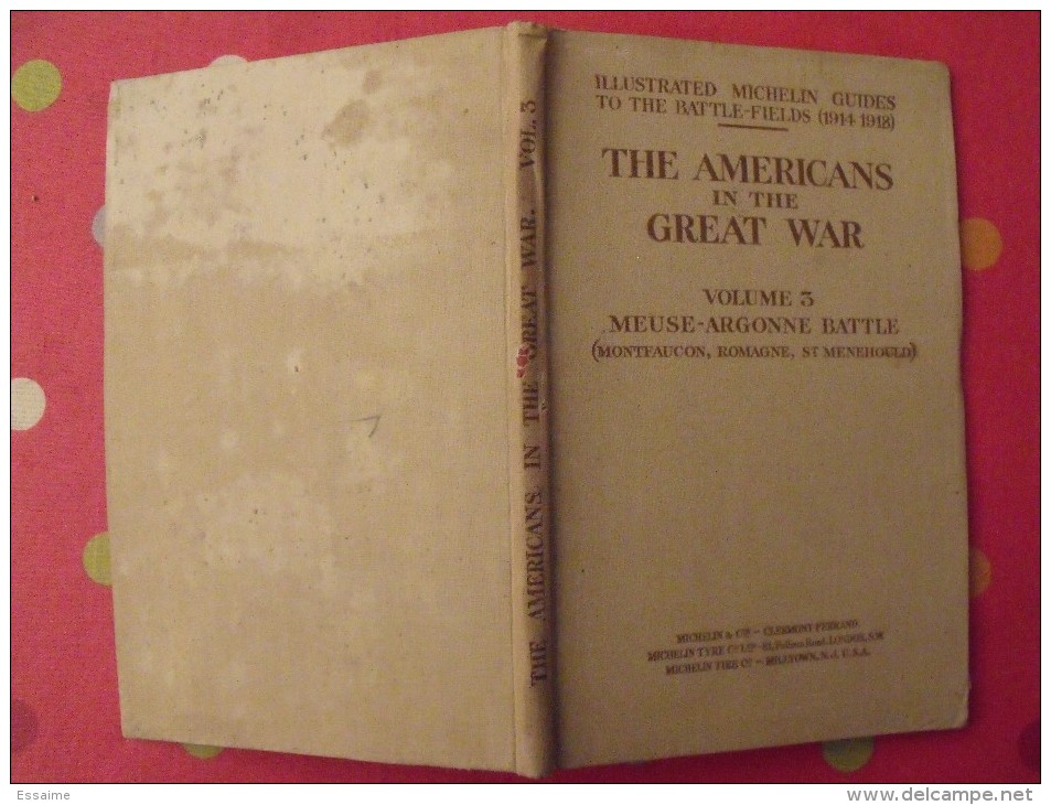 Illustrated Michelin Guides To The Battle-fields (1914-1918). The Americans In The Great War; Vol 3, Meuse Argonne. 1919 - 1900-1949