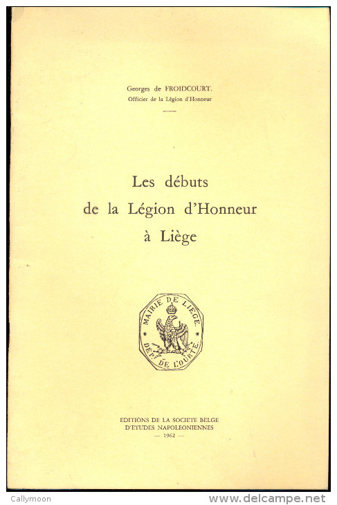 Les Débuts De La Légion D´Honneur à Liège - Georges De Froidcourt. - Belgio