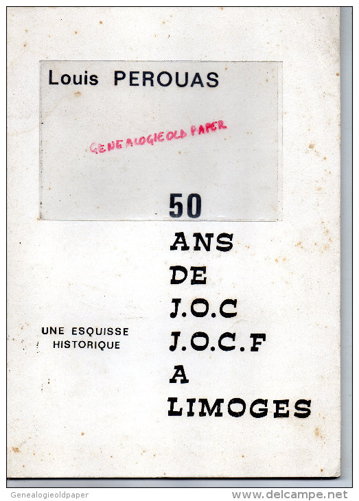 87 - LIMOGES - JOCISTE- HISTOIRE 50 ANS DE JOC -J.O.C. JEUNESSE OUVRIERE CHRETIENNE- RELIGION- LOUIS PEROUAS- - Limousin