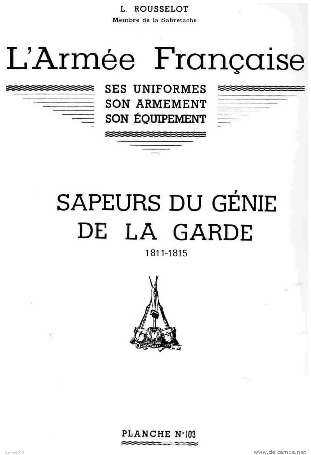 SAPEUR DU GENIE DE LA GARDE 1811 1815 UNIFORME ARMEMENT EQUIPEMENT PAR ROUSSELOT EMPIRE POMPE TAMBOUR CASQUE CAPOTE - Uniform