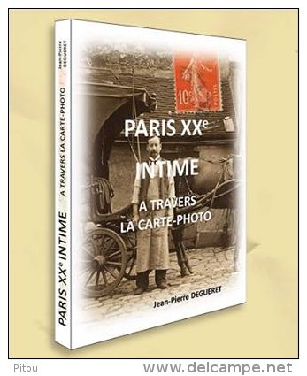 LIVRE "PARIS XXe INTIME A TRAVERS LA CARTE PHOTO" - 400 CLICHES SUR BELLEVILLE CHARONNE ET MENILMONTANT - Arrondissement: 20