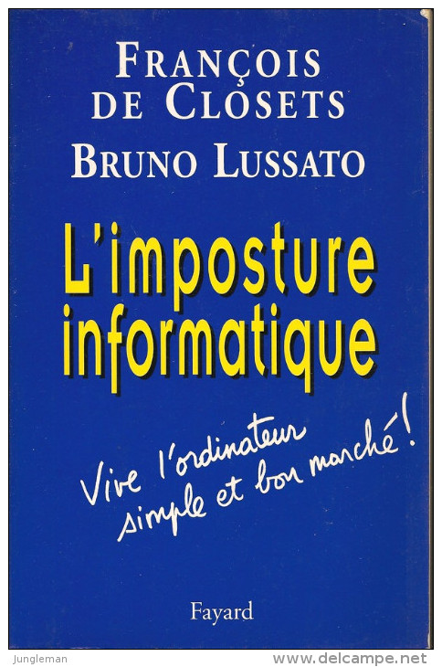 L'Imposture Informatique - François De Closets - Bruno Lussato - Editions Fayard - Dépôt Légal : Décembre 2000 - Informatique