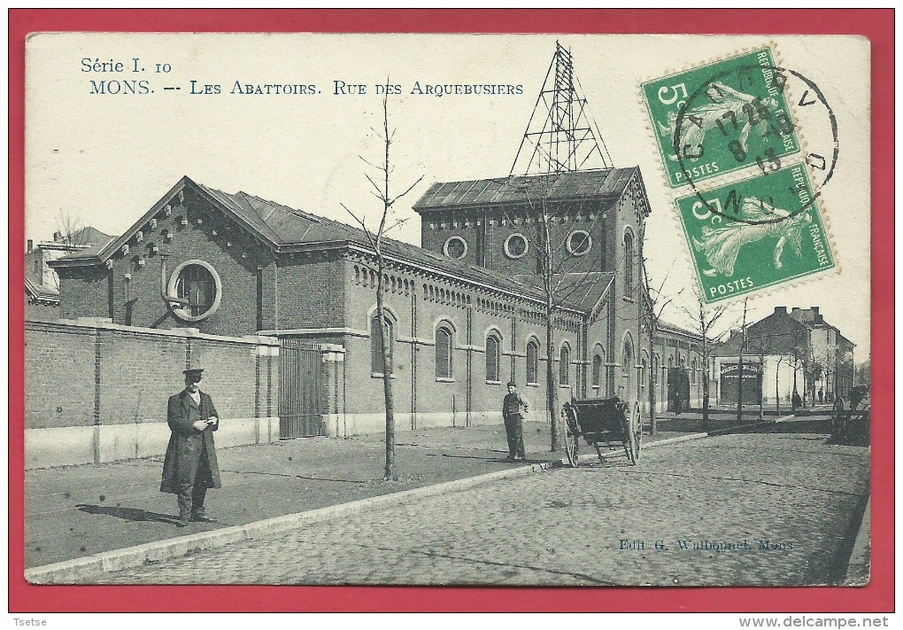 Mons - Les Abattoirs , Rue Des Arquebusier - Superbe Carte, Envoyée En 1911 ( Voir Verso ) - Mons