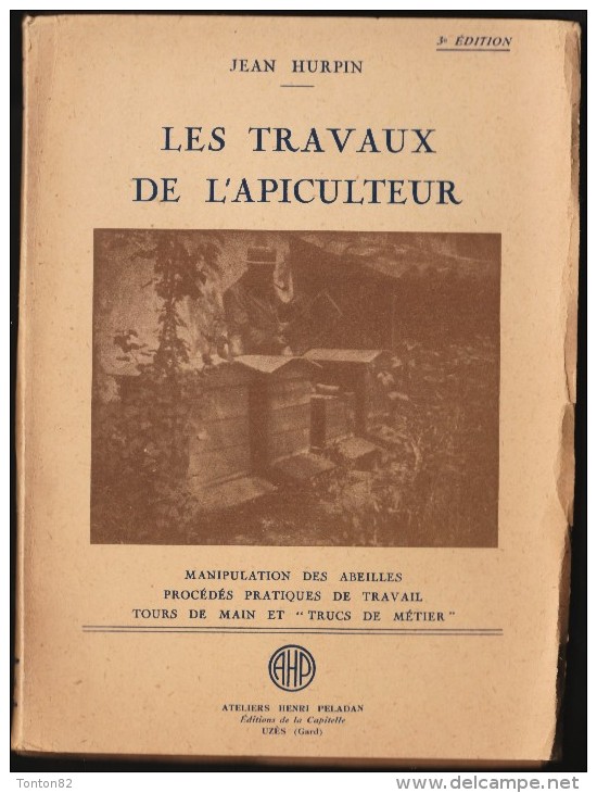Jean Hurpin - Les Travaux De L' Apiculteur - Éditions : Atelier Henri Peladan - ( 1946 ) . - Autres & Non Classés