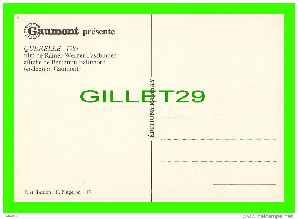 AFFICHES DE FILM - " QUERELLE "  1984 - GAUMONT PRÉSENTE -  DISTRIBUTION, F. NUGERON No 15 - ÉDITIONS RAMSAY - - Affiches Sur Carte