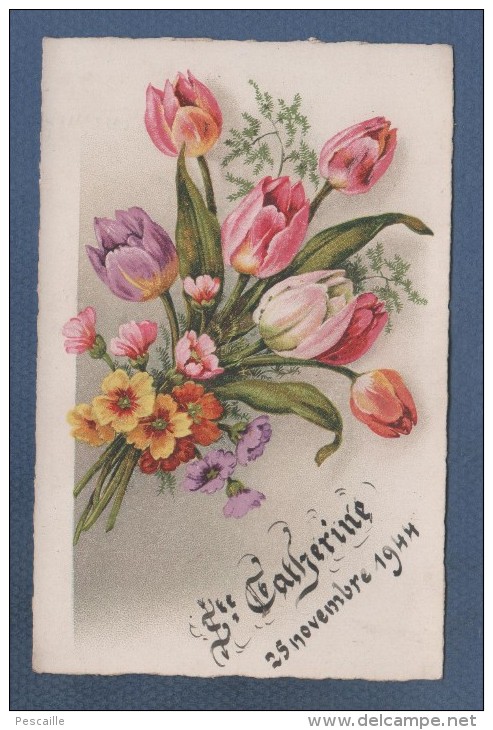 CP SAINTE CATHERINE 25 NOVEMBRE 1944 - FLEURS TULIPES - FOX PARIS LUXE - Saint-Catherine's Day