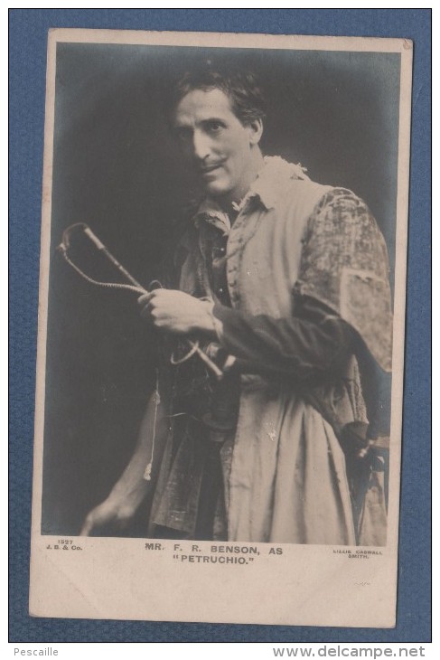 BRITISH ACTOR / ACTEUR BRITANNIQUE - CP MR F. R. BENSON AS PETRUCHIO - J. B. & CO N° 1527 - LIZZIE CASWALL SMITH - Artistas