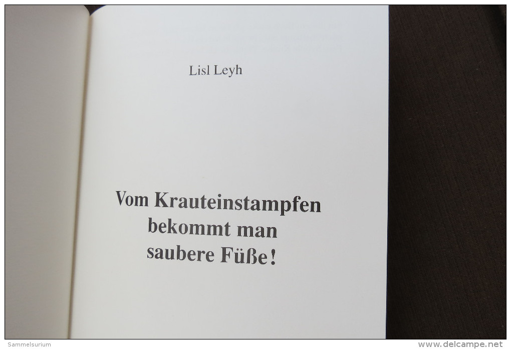 Lisl Leyh "Vom Krauteinstampfen Bekommt Man Saubere Füße" Erzählungen Aus Einem Bewegten Leben - Biografía & Memorias