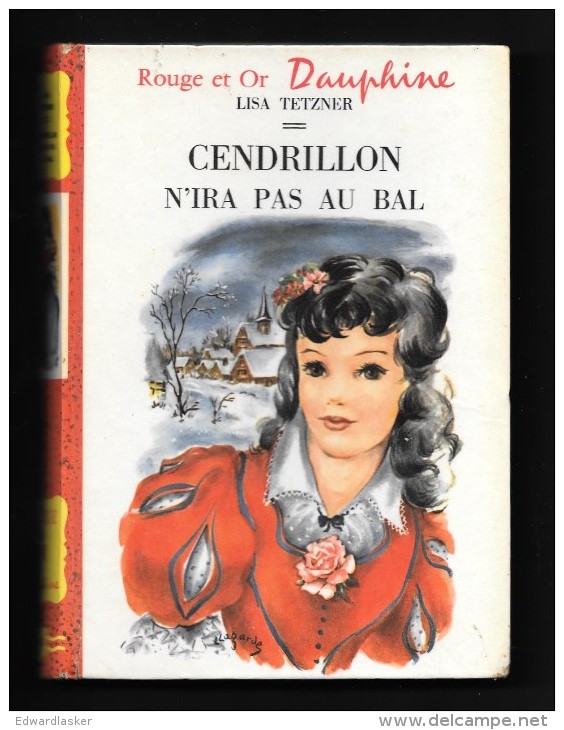 Bibl. ROUGE Et OR DAUPHINE N°35 : Cendrillon N'ira Pas Au Bal //Lisa Tetzner - Illustrations Luce Lagarde - 1959 - Bibliotheque Rouge Et Or
