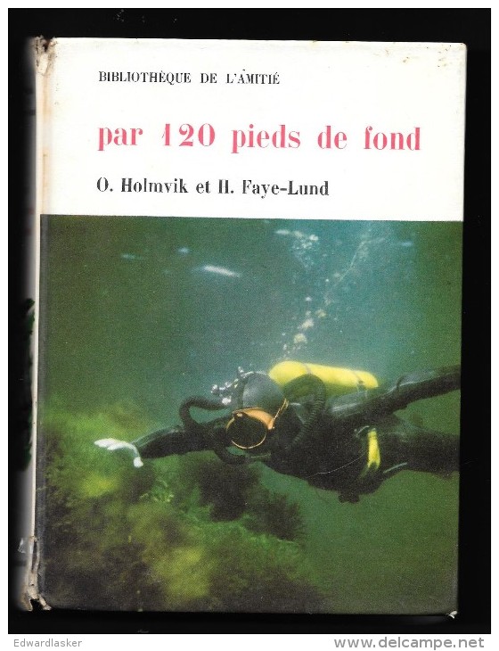 Bibl. De L´AMITIE N°32 : Par 120 Pieds De Fond //O. Holmvik Et H. Faye-Lund - Illl. B. Ducourant - 1963 - Bibliotheque De L'Amitie