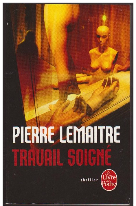 PIERRE LEMAITRE / TRAVAIL SOIGNE / THRILLER LIVRE DE POCHE ROMAN POLICIER 2011 F28 - Autres & Non Classés