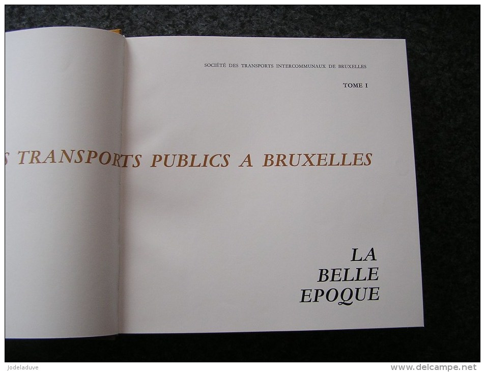 HISTOIRE DES TRANSPORTS PUBLICS A BRUXELLES Tome 1 La Belle Epoque Régionalisme Tramways Tram STIB Trolley Bus Autobus - Bélgica