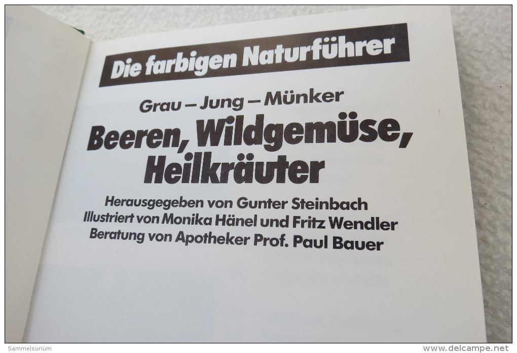 Grau/Jung/Münker "Beeren, Wildgemüse, Heilkräuter" Aus Der Reihe "Die Farbigen Naturführer" - Nature