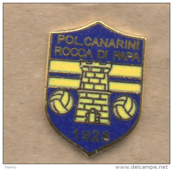 Pins Pol. Canarini Rocca Di Papa Calcio FootBall Soccer Spilla Italy Roma - Calcio