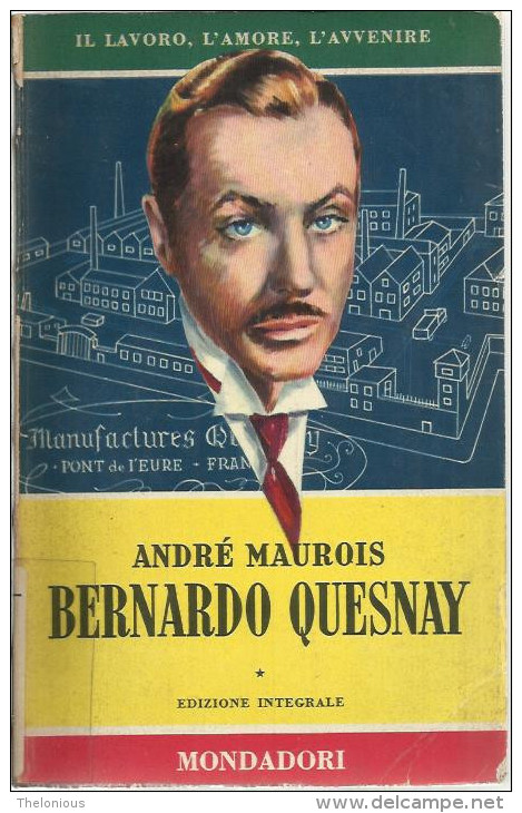 # André Maurois - Bernardo Quesnay - Mondadori Marzo 1954 - 1 Edizione - Classiques