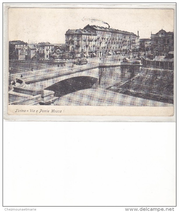 ITALIE - TORINO - VIA E PONTE MOSCA  - CPA - Ponts