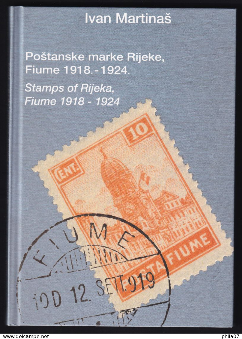 Ivan Maritnas: Postanske Marke Rijeke,Fiume 1918.-1924. / Stamps Of Rijeka, Fiume 1918.-1924.;  Issued In Zagreb 2006. - Sonstige & Ohne Zuordnung