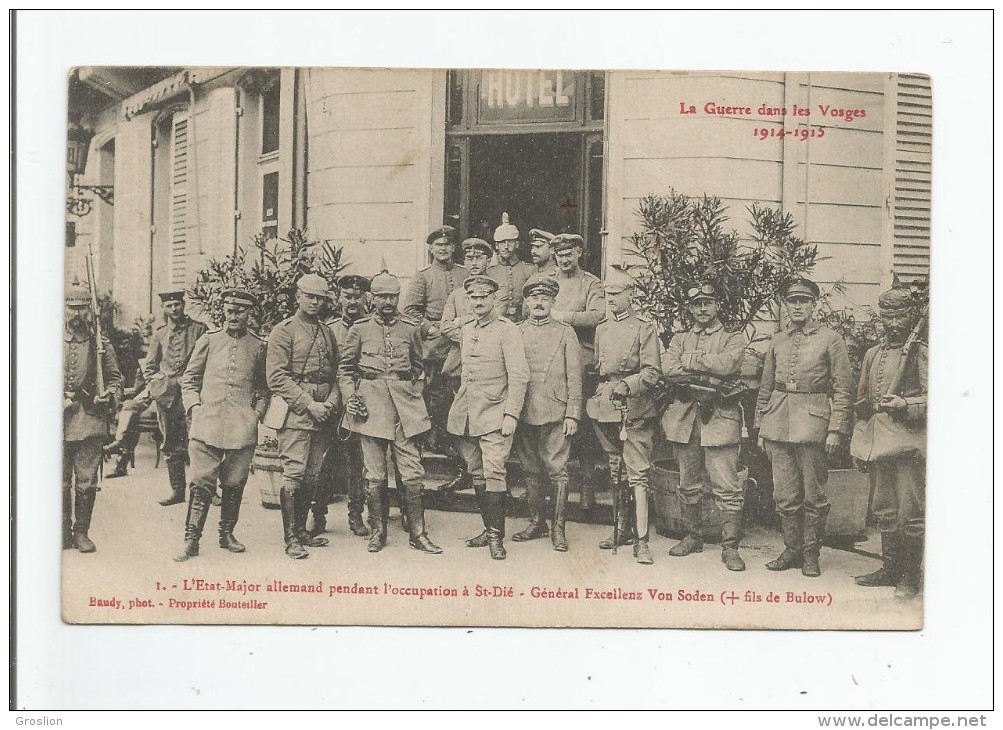 LA GUERRE DANS LES VOSGES 1914.15 (1) L'ETAT MAJOR ALLEMAND PENDANT L'OCCUPATION DE ST DIE .GENERAL EXCELLENZ VON SODEN - Saint Die