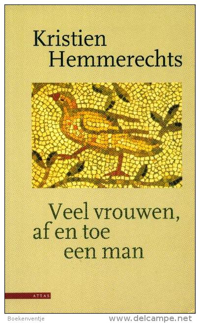 Kristien Hemmerechts - Veel Vrouwen, Af En Toe Een Man - Literatura