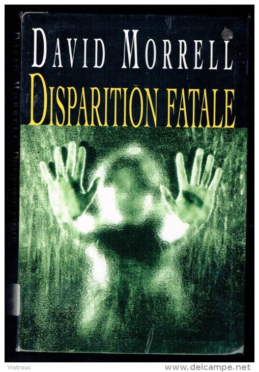 " DISPARITION FATALE " De David MORRELL - Ed. Grasset & Fasquelle - 2002. - Roman Noir