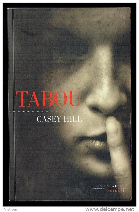 " TABOU " De Casey HILL - Ed. Les Escales - 2012 - Thriller. - Roman Noir