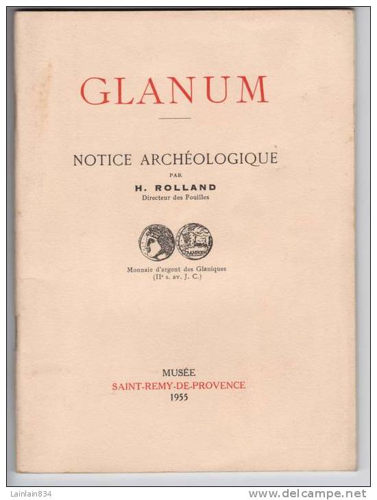 - GLANUM - Notice Archéologique Par H. ROLLAND - Directeur DES FOUILLES 1955 St-Rémy De Provence - Provence - Alpes-du-Sud