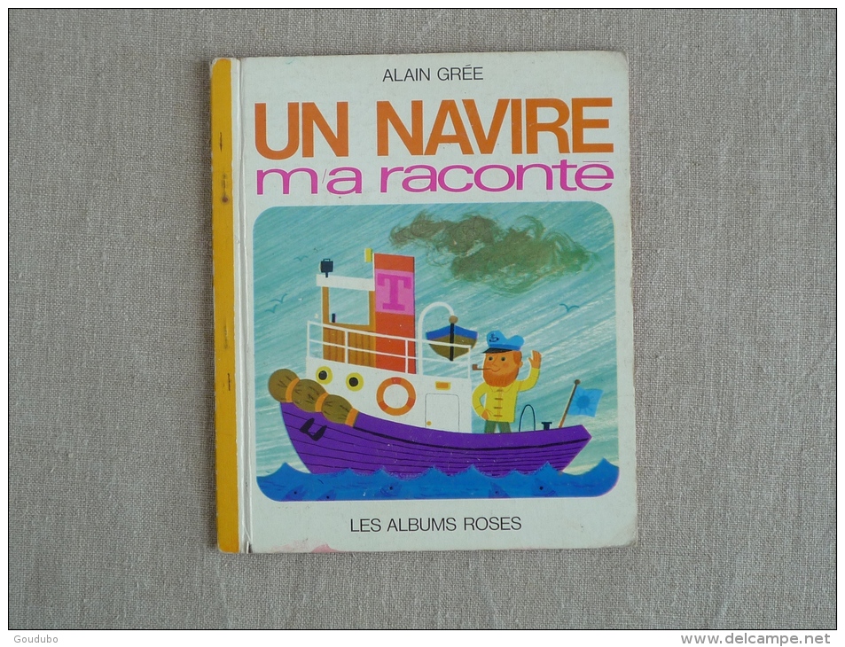 Alain Grée Un Navire M'a Raconté Les Albums Roses 1969 Hachette. Voir Photos. - Andere & Zonder Classificatie