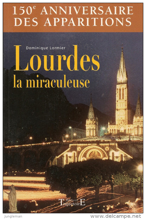 150e Anniversaire Des Apparitions - Lourdes - Dominique Lormier - Editions Trajectoire - Dépôt Légal : 1er Tri 2008 - Autres & Non Classés