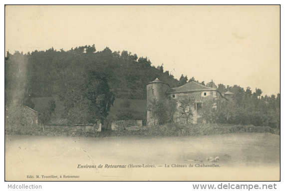 43 RETOURNAC / Le Château De Chabanolles / - Retournac