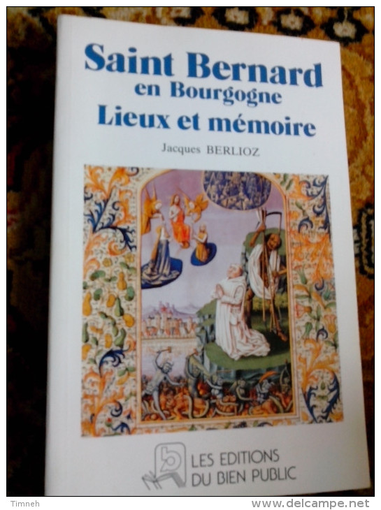 SAINT BERNARD EN BOURGOGNE LIEUX ET MEMOIRE Par Jacques BERLIOZ 1990 LES EDITIONS DU BIEN PUBLIC - Bourgogne