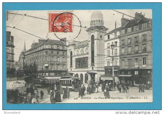 CPA 417 - Tramways Place De La République - L'Alhambra  ROUEN 76 - Rouen