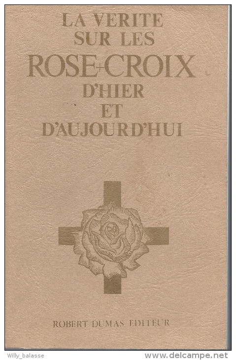 Franc-Maçonnerie : "La Vérité Sur Les Rose Croix D'hier Et D'aujourd'hui" Par Wittemans, 1975, 289 Pages - Geheimleer